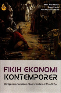 Image of Fikih Ekonomi Kontemporer : Konfigurasi Pemikiran Ekonomi Islam di Era Globalisasi