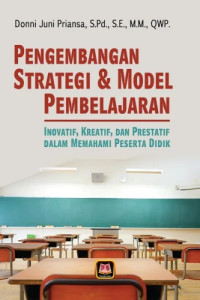 Image of Pengembangan Strategi dan Model Pembelajaran: Inovatif, Kreatif, dan Prestatif dalam Memahami Peserta Didik