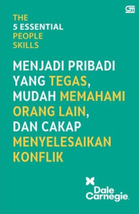 Image of The 5 Essential People Skills : Menjadi Pribadi yang Tegas, Mudah Memahami Orang Lain, dan Cakap Menyelesaikan Konflik
