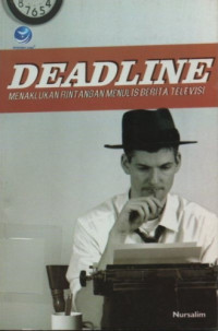 Image of Deadline: Menaklukan Rintangan Menulis Berita Televisi