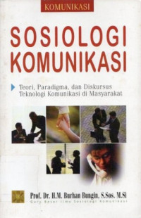 Image of Sosiologi Komunikasi: Teori, Paradigma, dan Diskursus Teknologi Komunikasi di Masyarakat