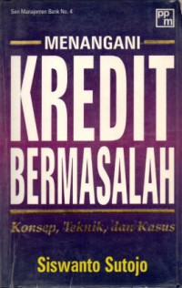 Image of Menangani Kredit Bermasalah : Konsep, Teknik, dan Kasus