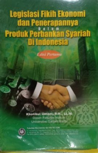Image of Legislasi Fikih Ekonomi dan Penerapannya dalam Produk Perbankan Syariah di Indonesia