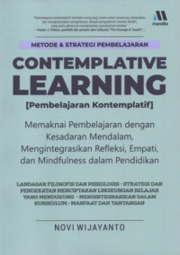 Image of Contemplative Learning (Pembelajaran Kontemplatif): Memaknai Pembelajaran dengan Kesadaran Mendalam, Mengintegrasikan Refleksi, Empati, dan Mindfulness dalam Pendidikan