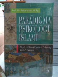 Image of Paradigma Psikologi Islami: Studi tentang Elemen Psikologi dari Al-Quran
