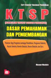 Image of KTSP (Kurikulum Tingkat Satuan Pendidikan): Dasar Pemahaman dan Pengembangan