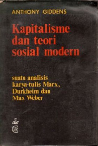 Image of Kapitalisme dan Teori Sosial Modern : Suatu analisis Karya Tulis Marx, Durkheim, dan Max Weber