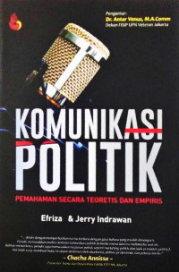 Image of Komunikasi Politik : Pemahaman Secara Teoritis dan Empiris