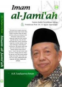 Image of Imam al - Jami'ah : Narasi Indah Perjalanan Hidup & Pemikiran Prof. Dr. H. Imam Suprayogo