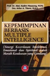 Image of Kepemimpinan Berbasis Multiple Intelligence : (Sinergi Kecerdasan Intelektual Emosional dan Spritual untuk Meraih Kesuksesan yang Gemilang)