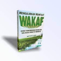 Image of Mengalirkan Manfaat Wakaf: Potret Perkembangan Hukum dan Tata Kelola Wakaf di Indonesia