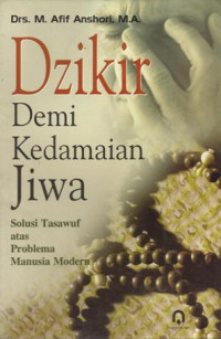 Image of Dzikir Demi Kedamaian Jiwa : Solusi Tasawuf atas Problema Manusia Modern