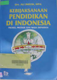 Image of Kebijaksanaan Pendidikan di Indonesia: Proses, Produk dan Masa Depannya