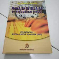 Image of Manajemen Belajar di Perguruan Tinggi: Pendekatan Sistem Kredit Semester (SKS)