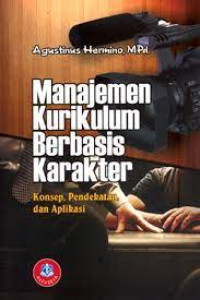 Image of Manajemen Kurikulum berbasis Karakter: Konsep, Pendekatan, dan Aplikasi