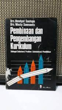 Image of Pembinaan dan Pengembangan Kurikulum: sebagai Substansi Problem Administrasi Pendidikan