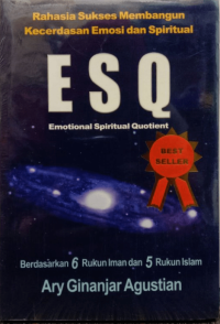 Image of Rahasia Sukses Membangun Kecerdasan Emosi dan Spiritual ESQ: Emotional Spiritual Quotient berdasarkan 6 Rukun Iman dan 5 Rukun Islam