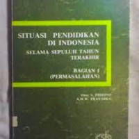 Image of Situasi Pendidikan di Indonesia: Selama Sepuluh Tahun Terakhir (Bagian I: Permasalahan)